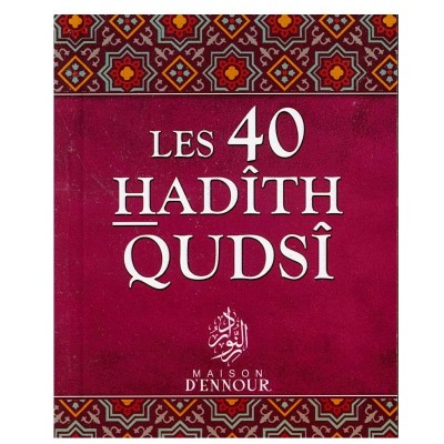 Les 40 HADÎTH QUDSÎ  - Français et Arabe